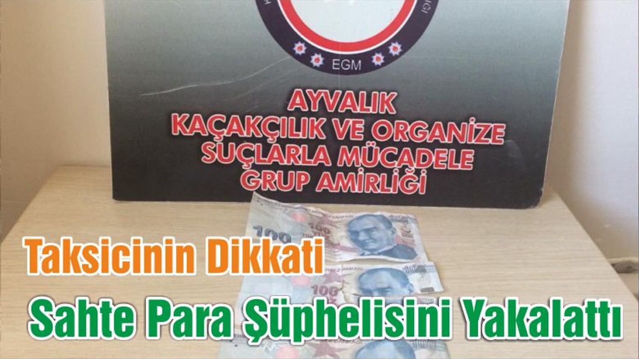 Taksicinin Dikkati Sahte Para Şüphelisini Yakalattı
