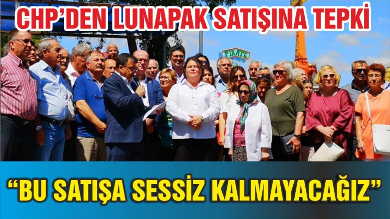 CHP: "BU SATIŞA SESSİZ KALMAYACAĞIZ”