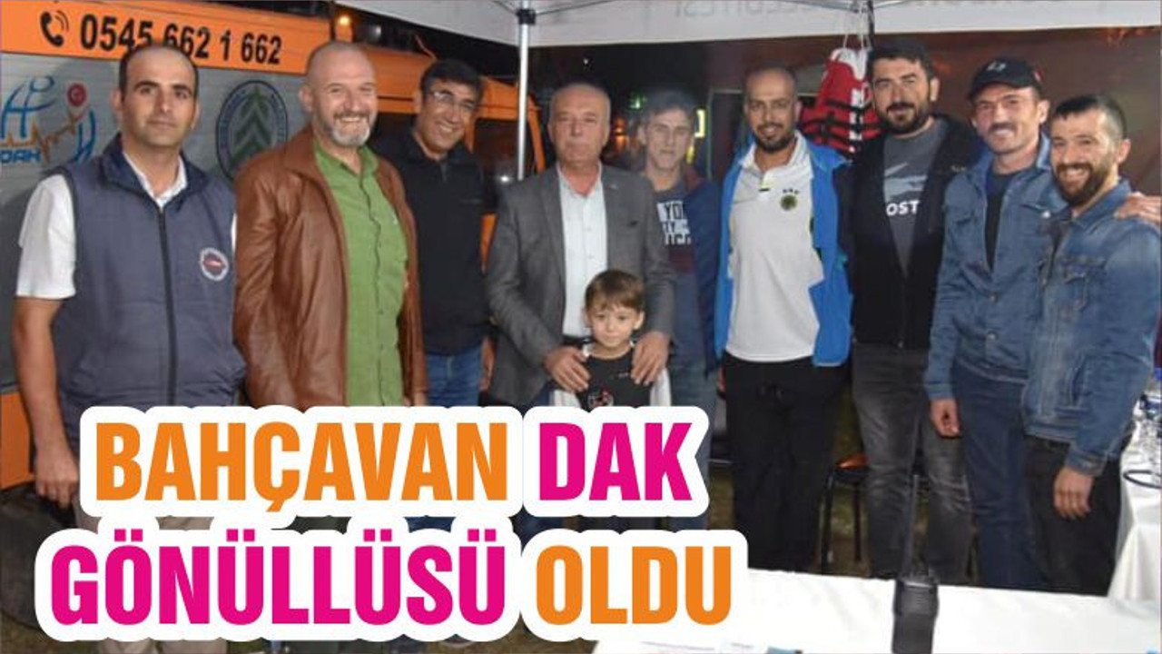 BAHÇAVAN DAK GÖNÜLLÜSÜ OLDU