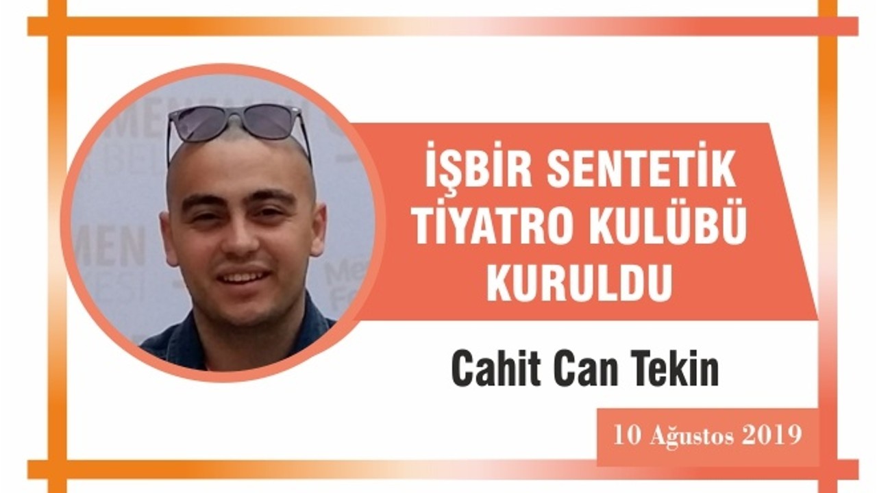 İŞBİR SENTETİK TİYATRO KULÜBÜ KURULDU