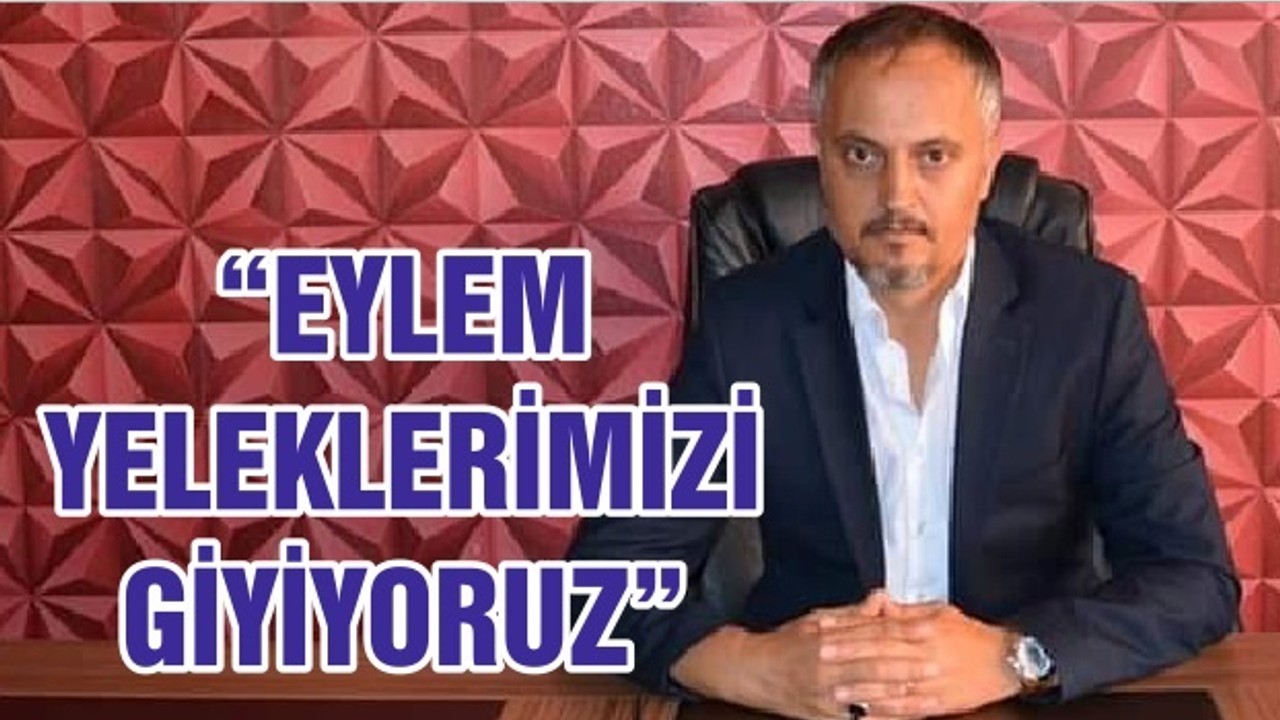 “EYLEM YELEKLERİMİZİ GİYİYORUZ”