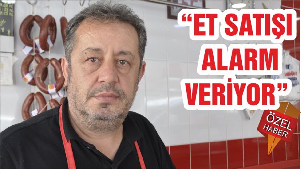 “ET SATIŞI ALARM VERİYOR”