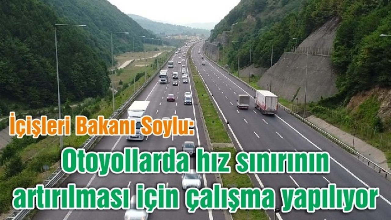 Soylu: Otoyollarda hız sınırının artırılması için çalışma yapılıyor