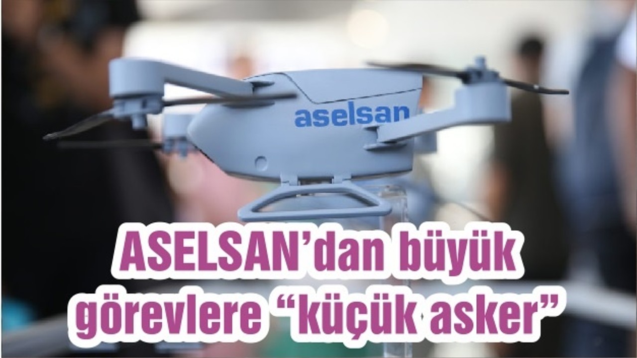 ASELSAN’dan büyük görevlere “küçük asker”