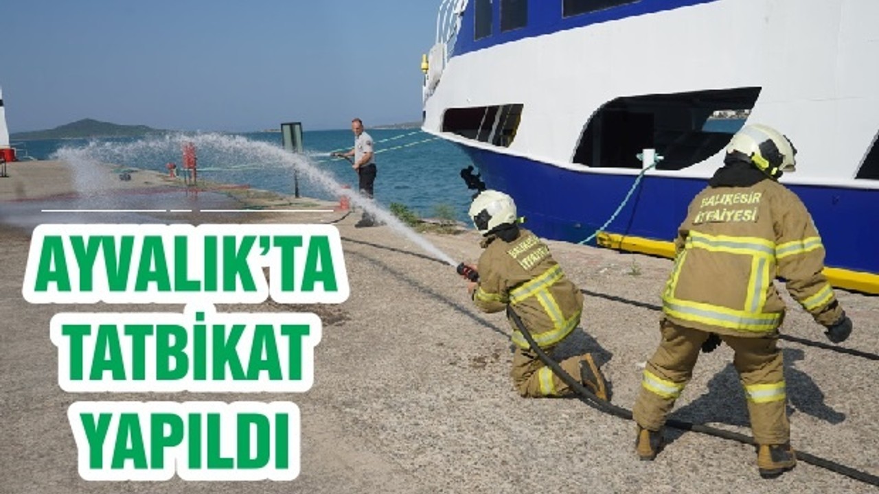 AYVALIK’TA TATBİKAT YAPILDI