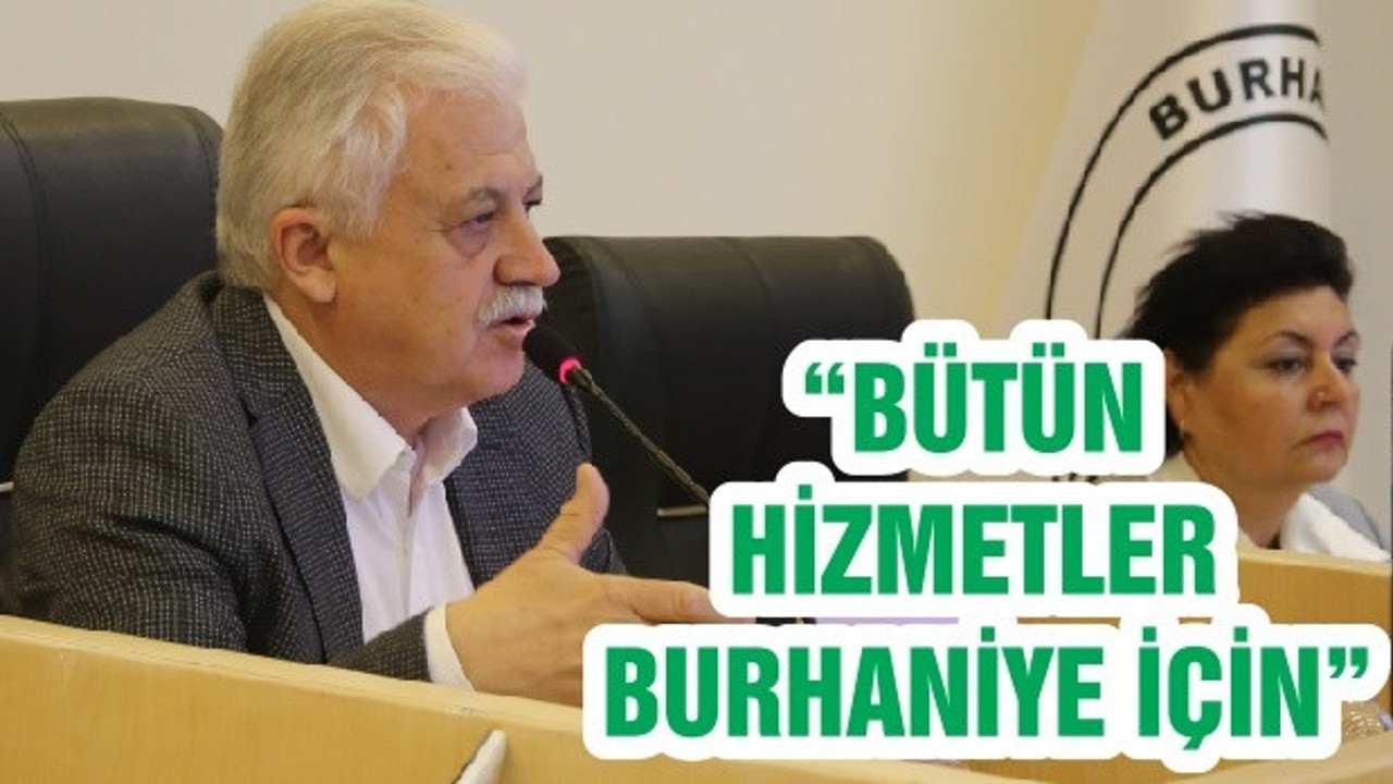 “BÜTÜN HİZMETLER BURHANİYE İÇİN”