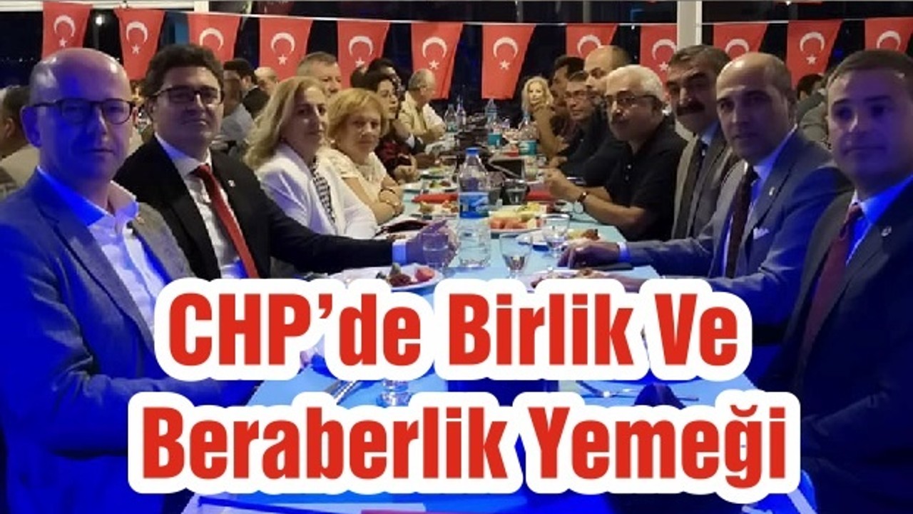 CHP’de Birlik Ve Beraberlik Yemeği