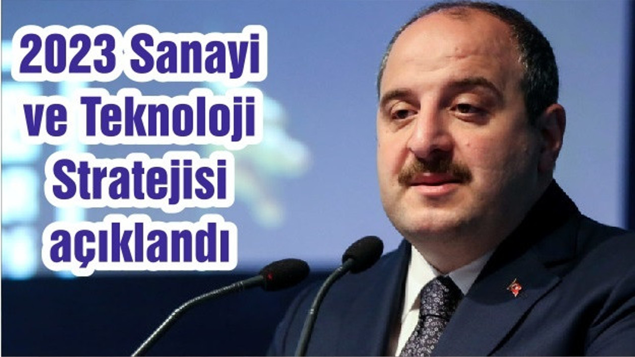 2023 Sanayi ve Teknoloji Stratejisi açıklandı