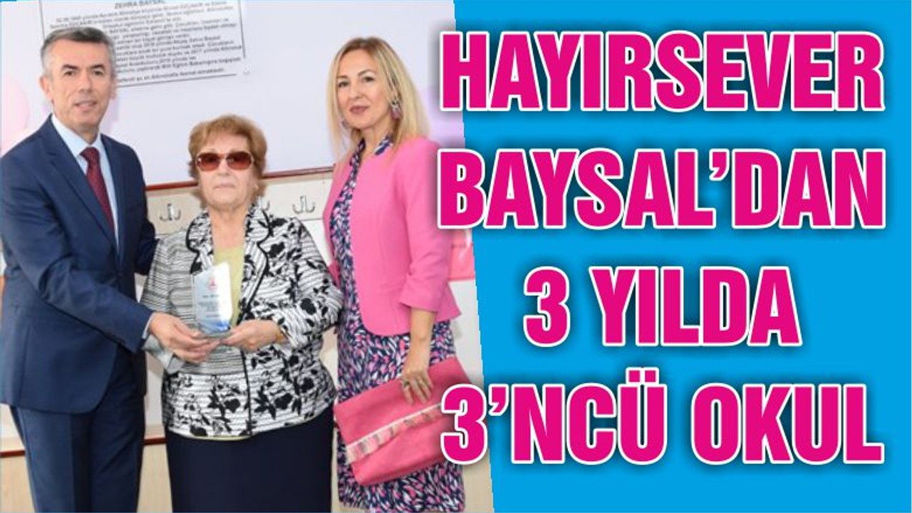 HAYIRSEVER BAYSAL’DAN 3 YILDA 3’NCÜ OKUL