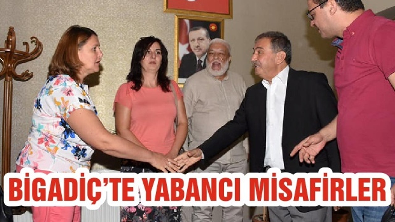 BİGADİÇ’TE YABANCI MİSAFİRLER