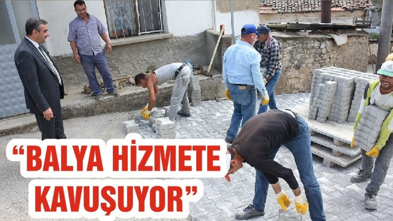 “BALYA HİZMETE KAVUŞUYOR”