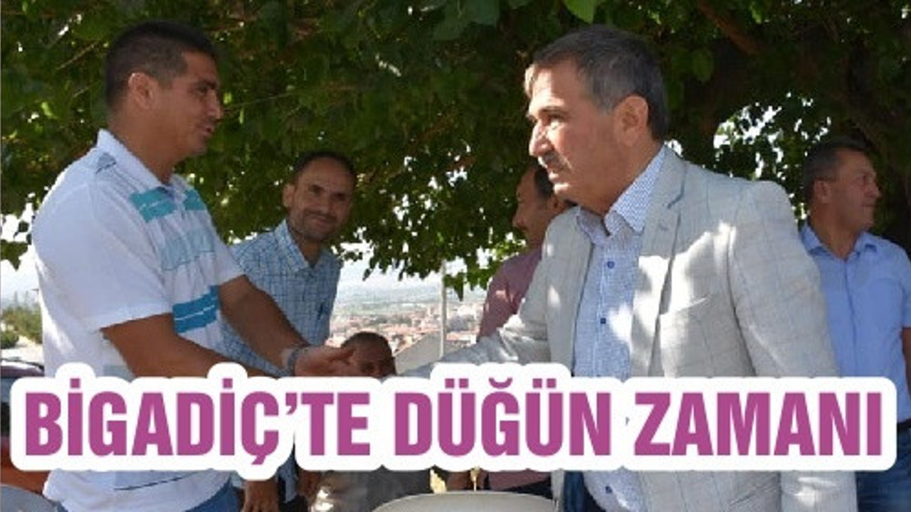 BİGADİÇ’TE DÜĞÜN ZAMANI
