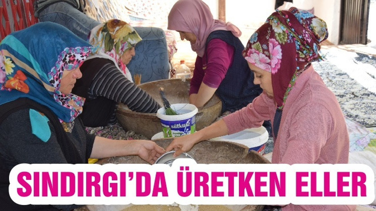 SINDIRGI’DA ÜRETKEN ELLER