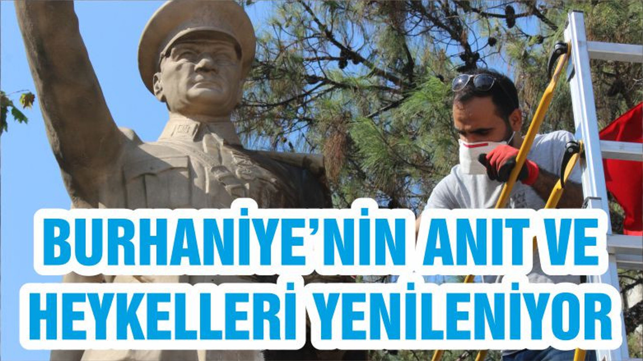 BURHANİYE’NİN ANIT VE HEYKELLERİ YENİLENİYOR
