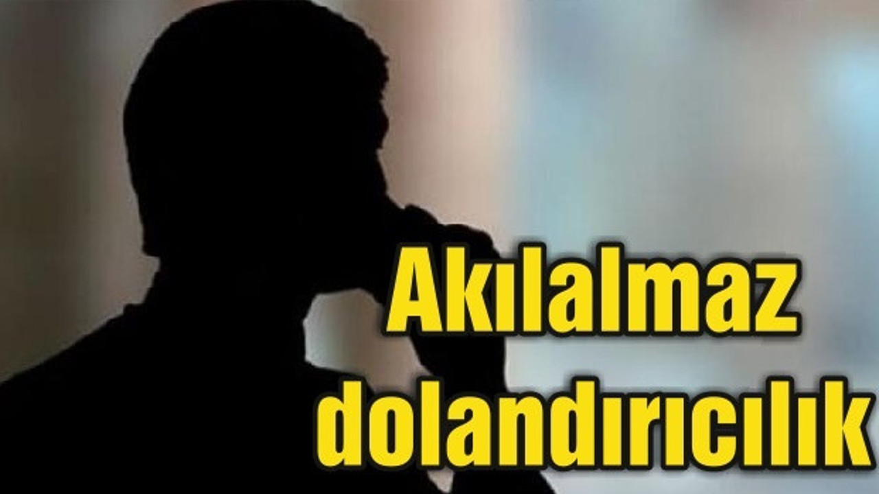 Akılalmaz dolandırıcılık