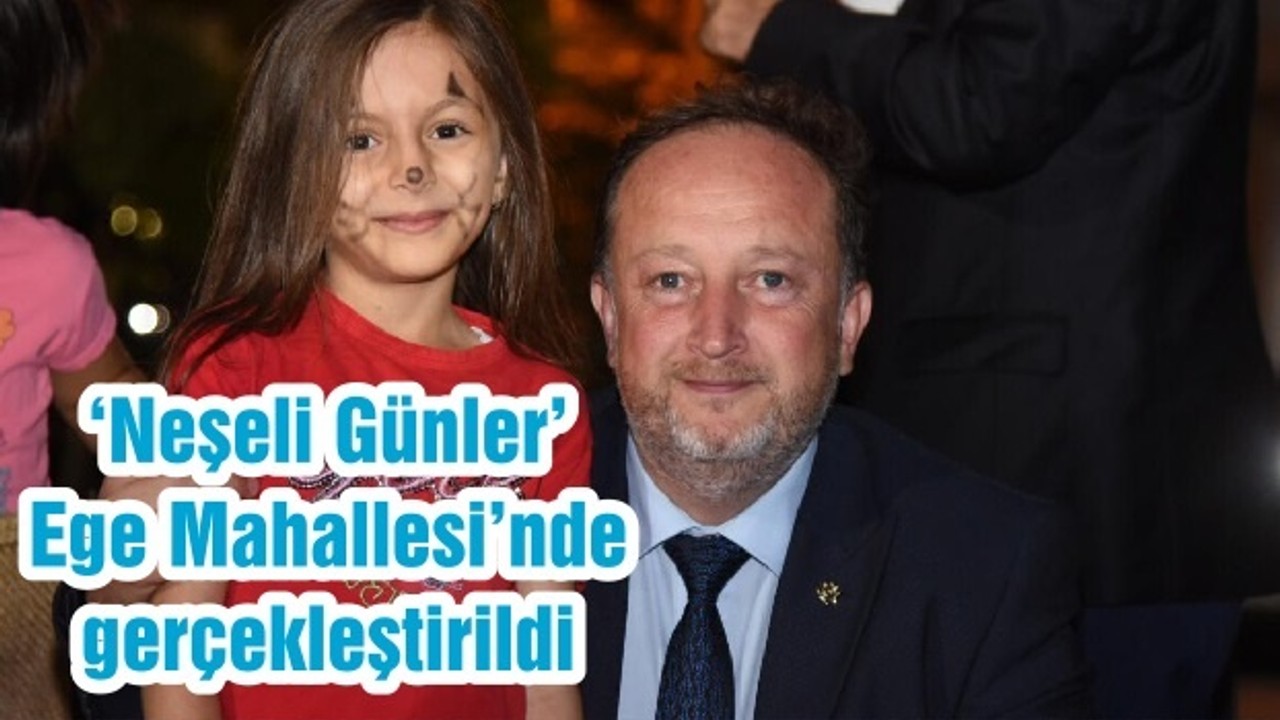 ‘Neşeli Günler’ Ege Mahallesi’nde gerçekleştirildi