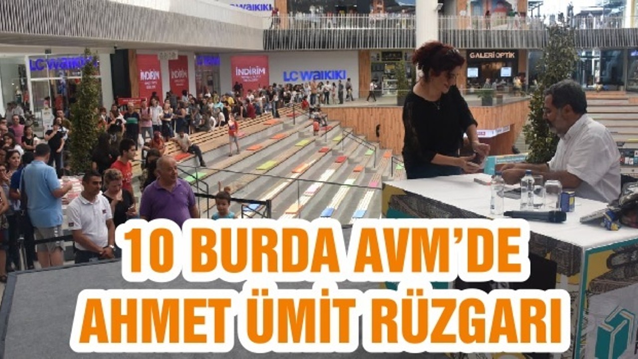 10 BURDA AVM’DE AHMET ÜMİT RÜZGARI