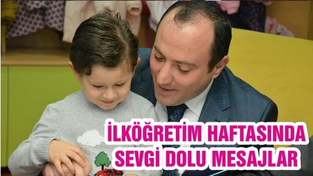 İLKÖĞRETİM HAFTASINDA SEVGİ DOLU MESAJLAR