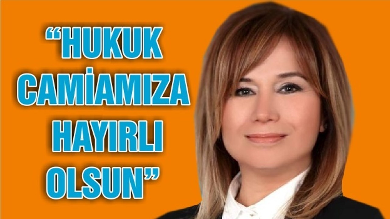 “HUKUK CAMİAMIZA HAYIRLI OLSUN”