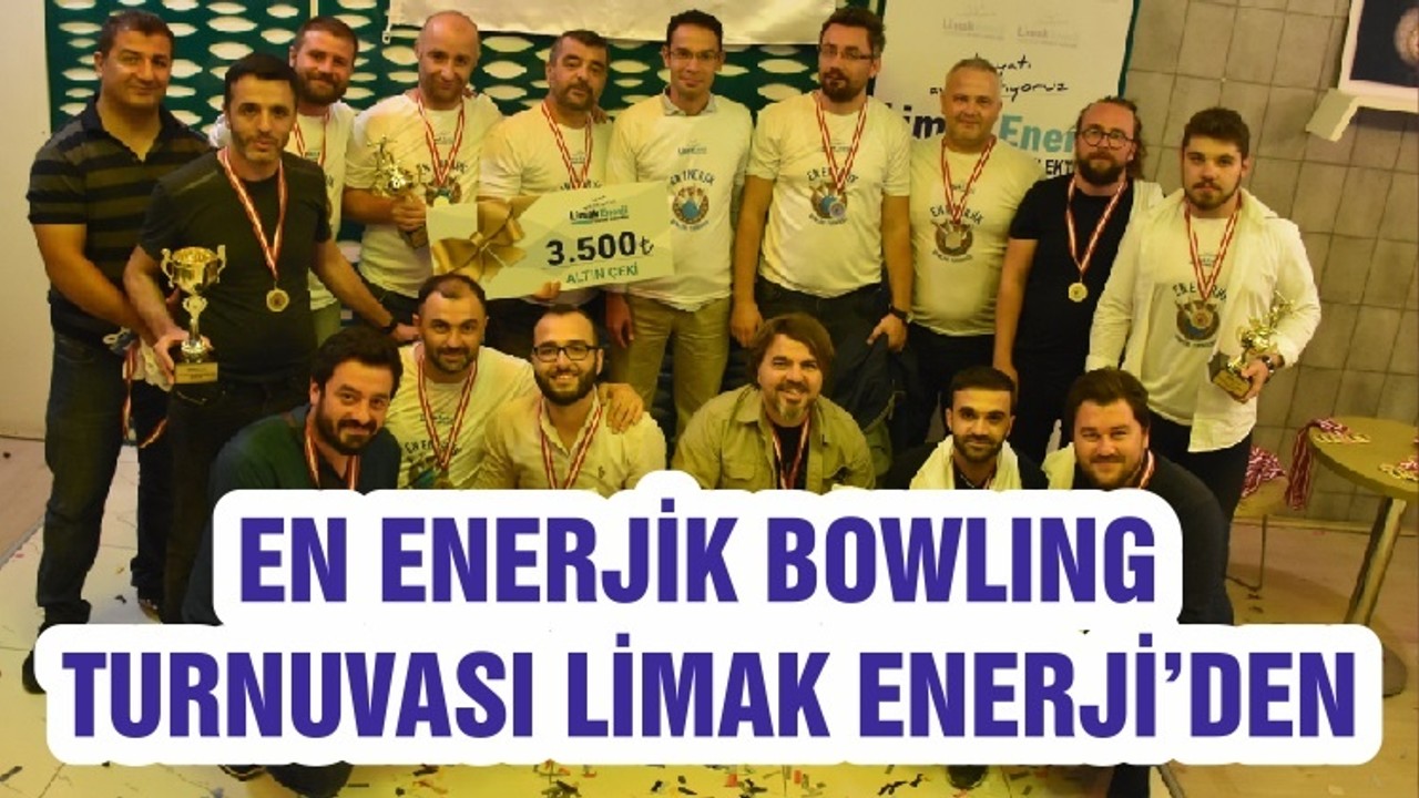 EN ENERJİK BOWLING TURNUVASI LİMAK ENERJİ’DEN