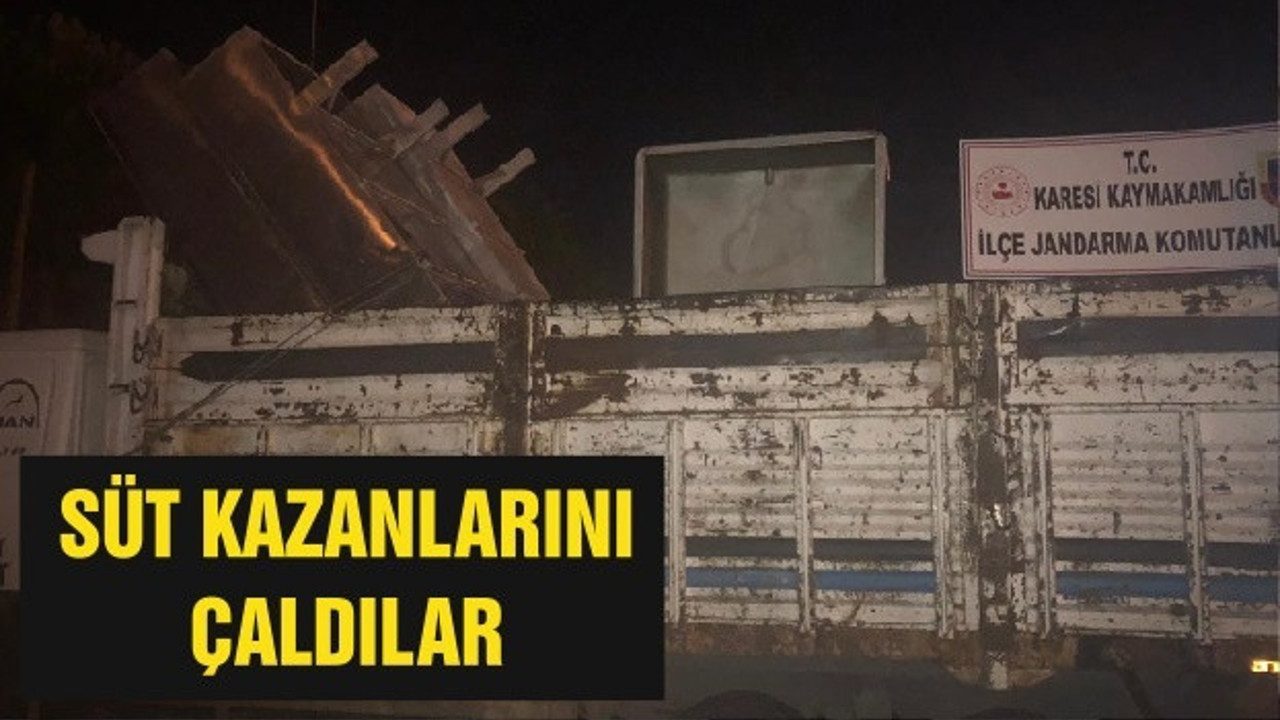 SÜT KAZANLARINI ÇALDILAR