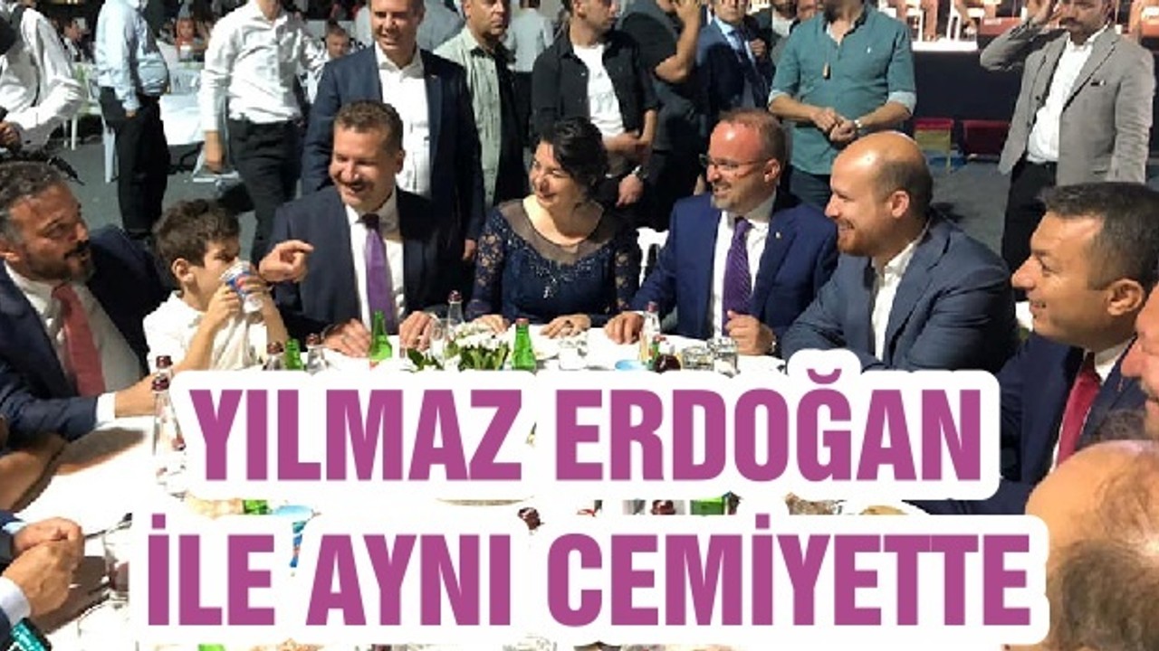 YILMAZ ERDOĞAN İLE AYNI CEMİYETTE