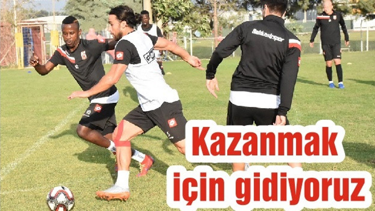 Kazanmak için gidiyoruz