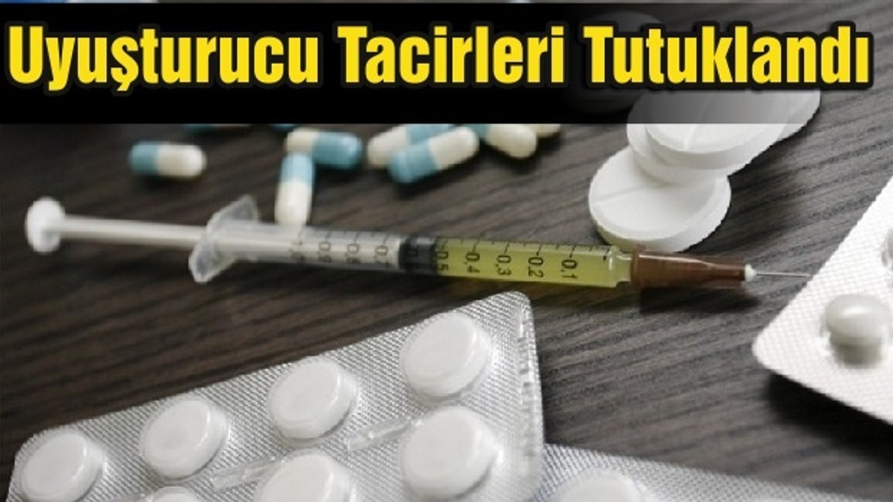 Uyuşturucu Tacirleri Tutuklandı