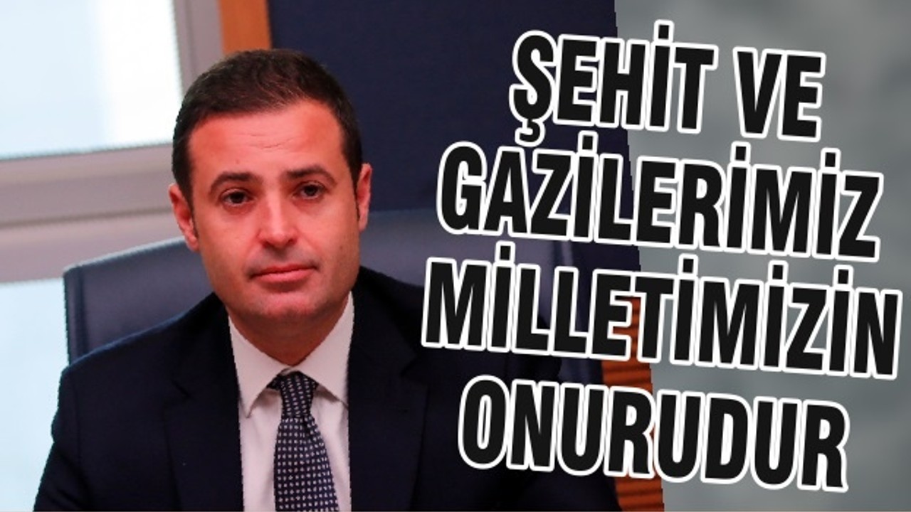 ŞEHİT VE GAZİLERİMİZ MİLLETİMİZİN ONURUDUR