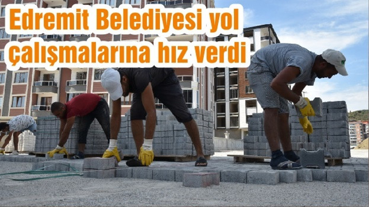 Edremit Belediyesi yol çalışmalarına hız verdi