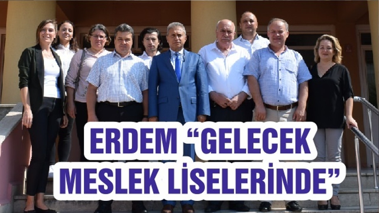 ERDEM “GELECEK MESLEK LİSELERİNDE”