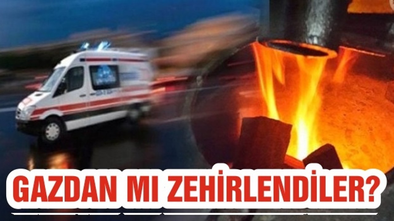GAZDAN MI ZEHİRLENDİLER?