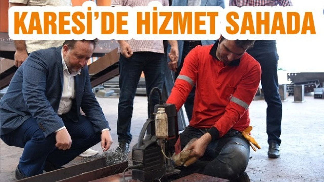KARESİ’DE HİZMET SAHADA