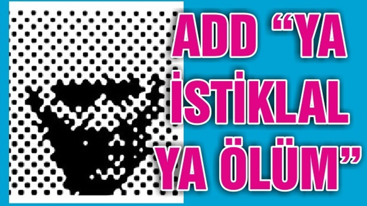 ADD “YA İSTİKLAL YA ÖLÜM”