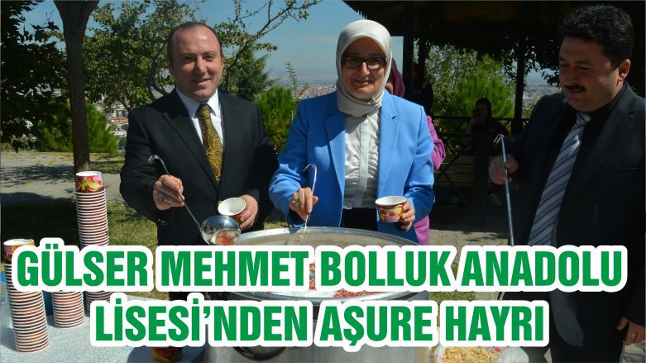 GÜLSER MEHMET BOLLUK ANADOLU LİSESİ’NDEN AŞURE HAYRI