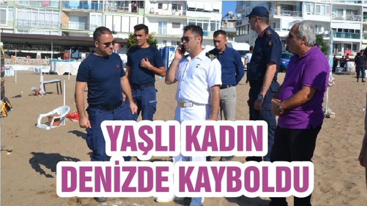 YAŞLI KADIN DENİZDE KAYBOLDU