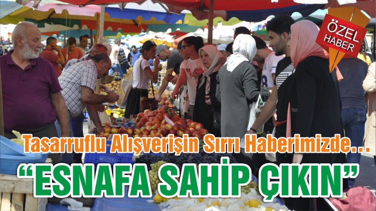 “ESNAFA SAHİP ÇIKIN”