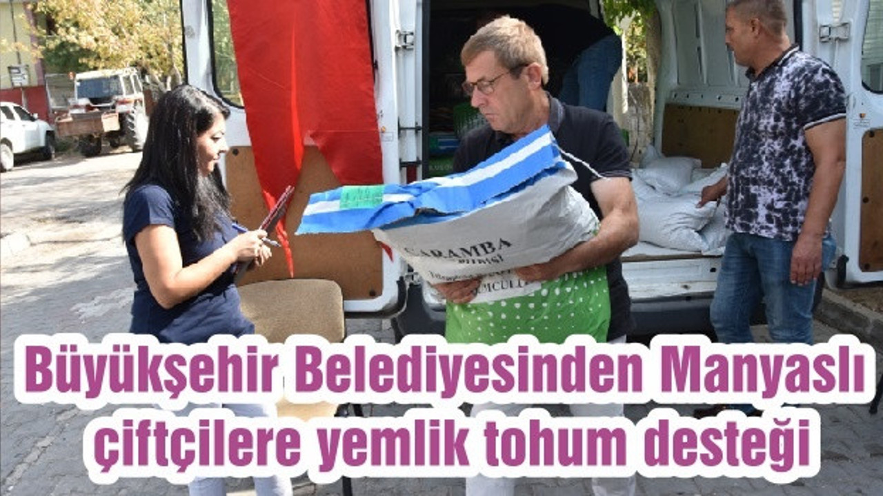 Büyükşehir Belediyesinden Manyaslı çiftçilere yemlik tohum desteği