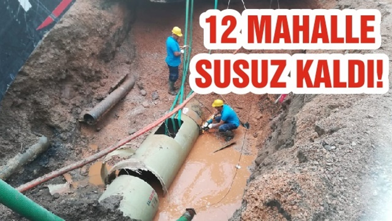 12 MAHALLE SUSUZ KALDI!