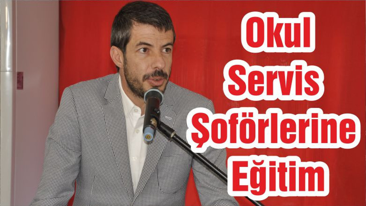 Okul Servis Şoförlerine Eğitim