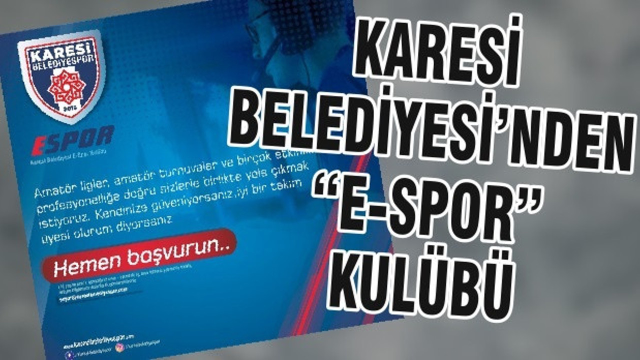 KARESİ BELEDİYESİ’NDEN “E-SPOR” KULÜBÜ