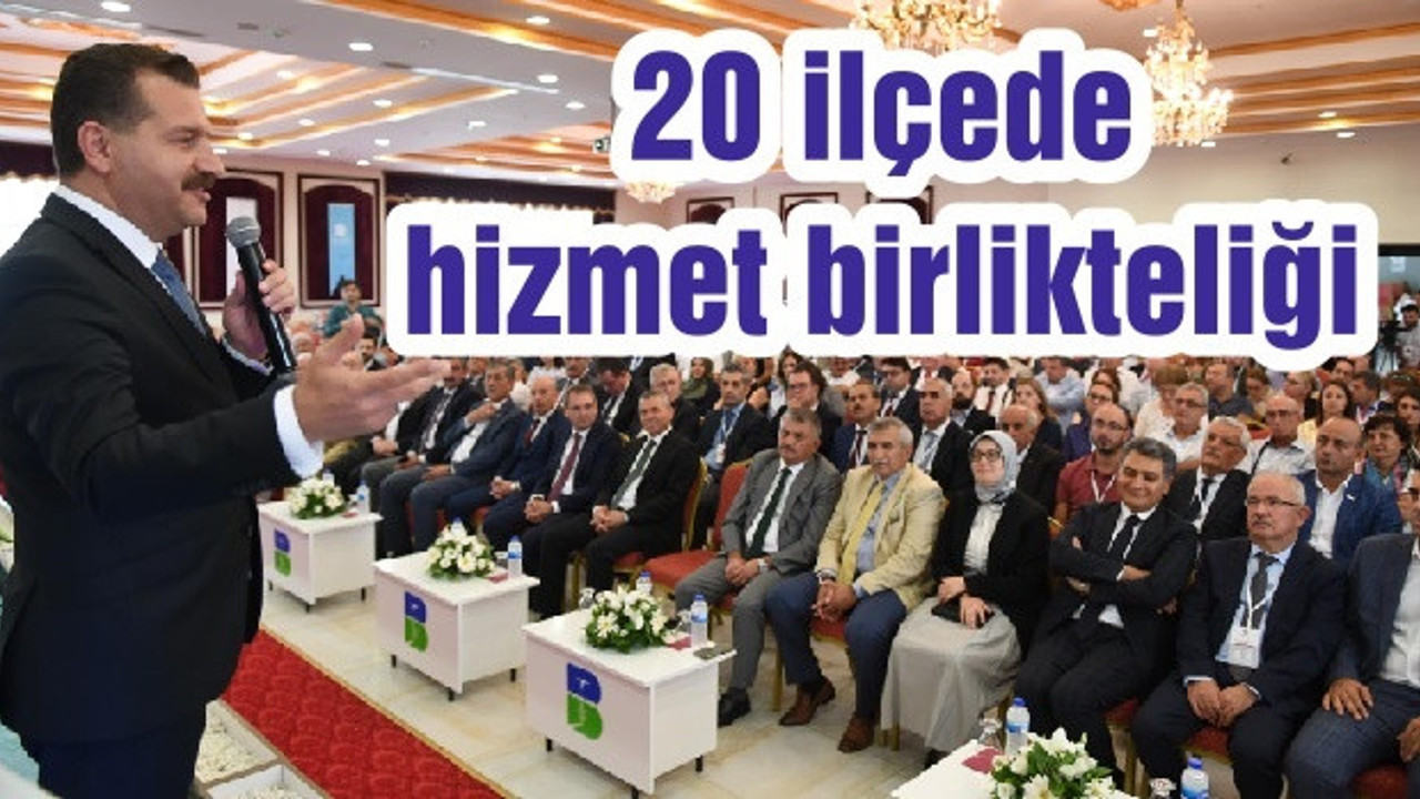 20 ilçede hizmet birlikteliği