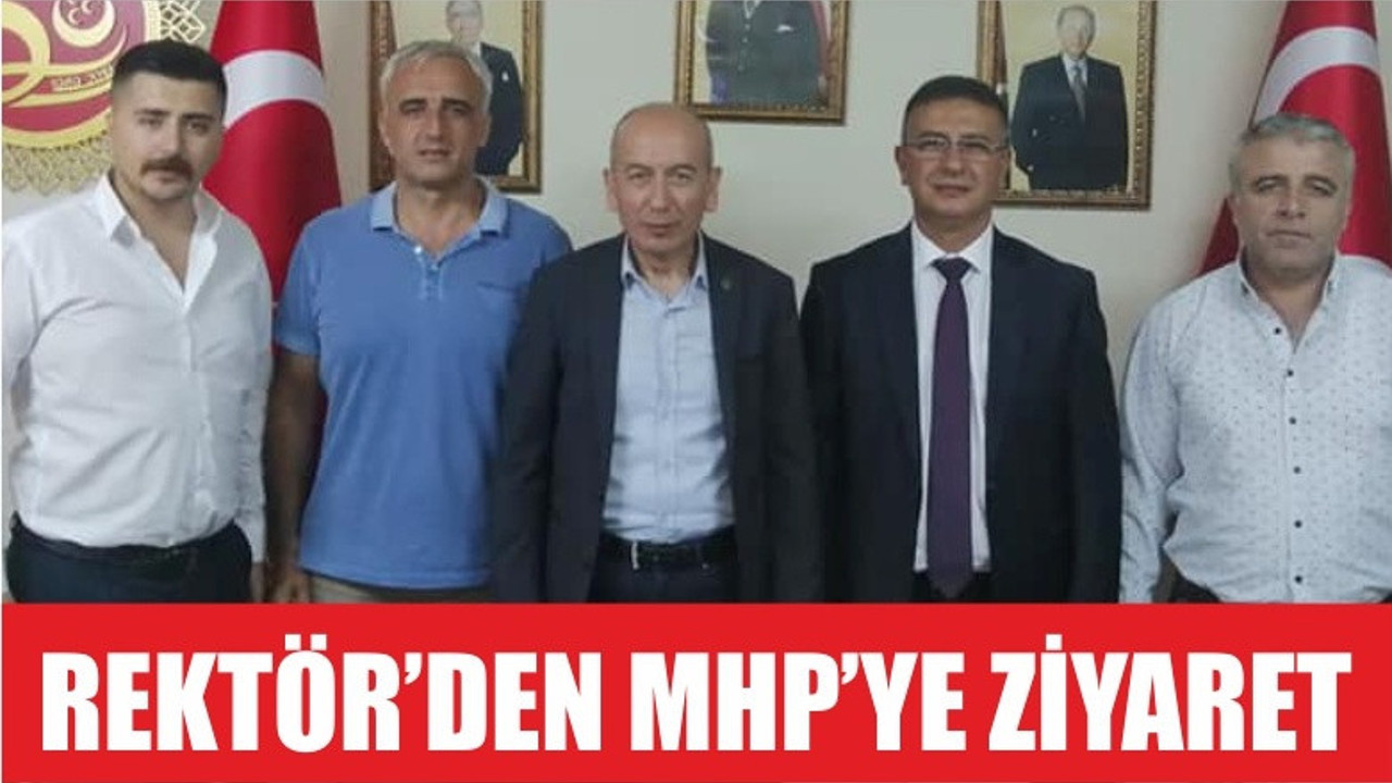 REKTÖR'DEN MHP'YE ZİYARET