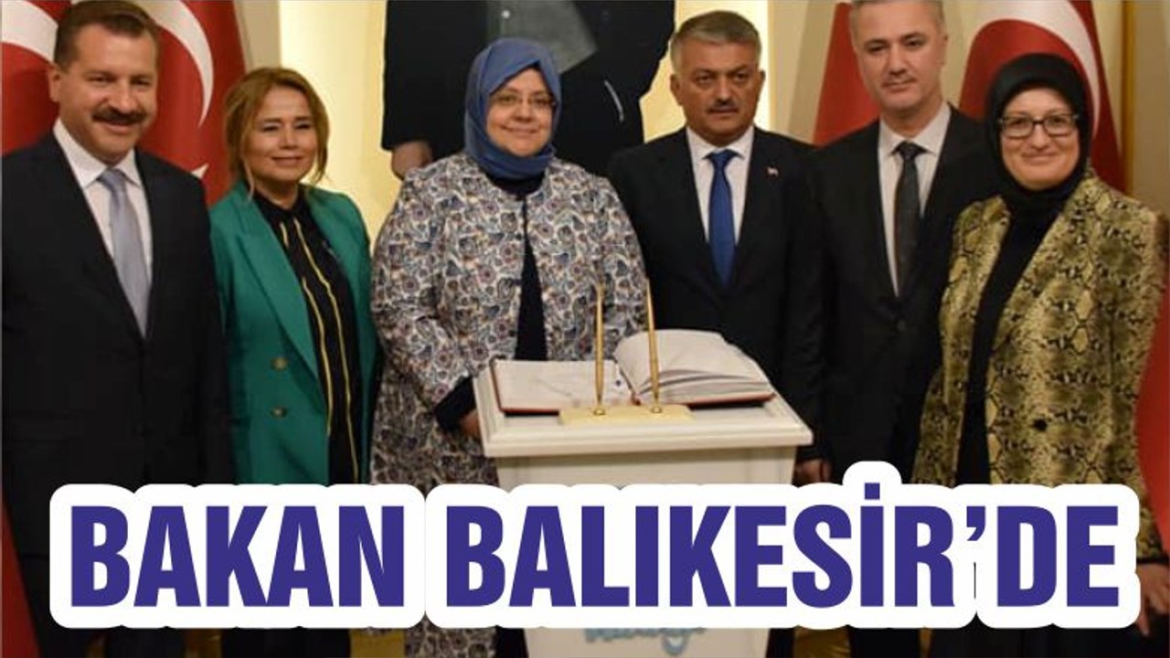 BAKAN BALIKESİR’DE
