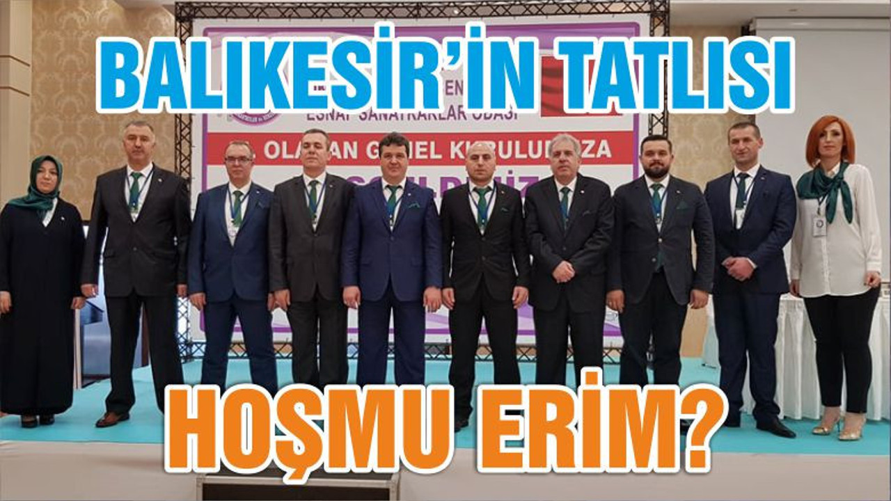 BALIKESİR’İN TATLISI HOŞMU ERİM?