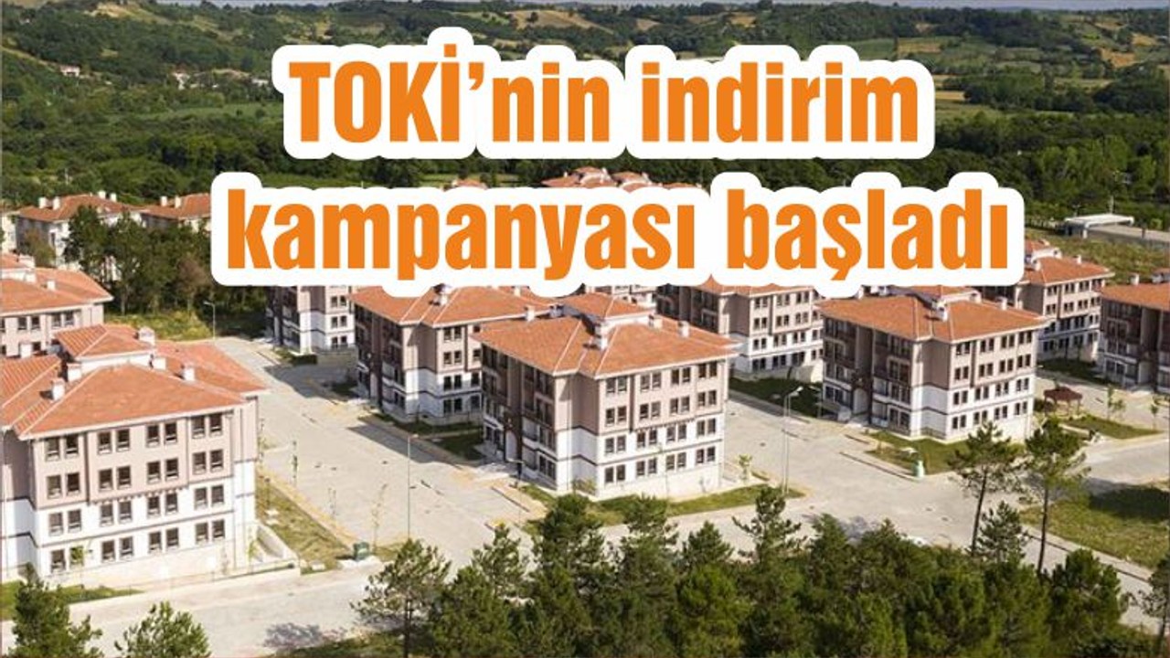 TOKİ’nin indirim kampanyası başladı