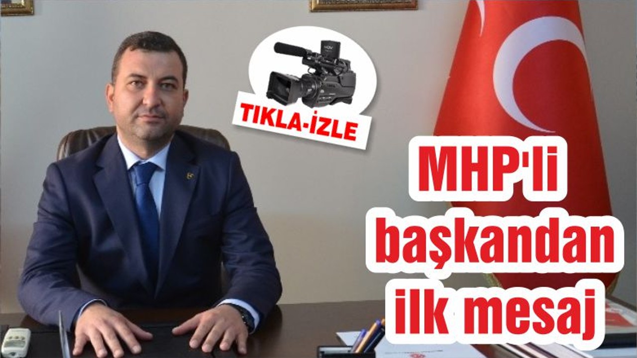 MHP'li başkandan ilk mesaj