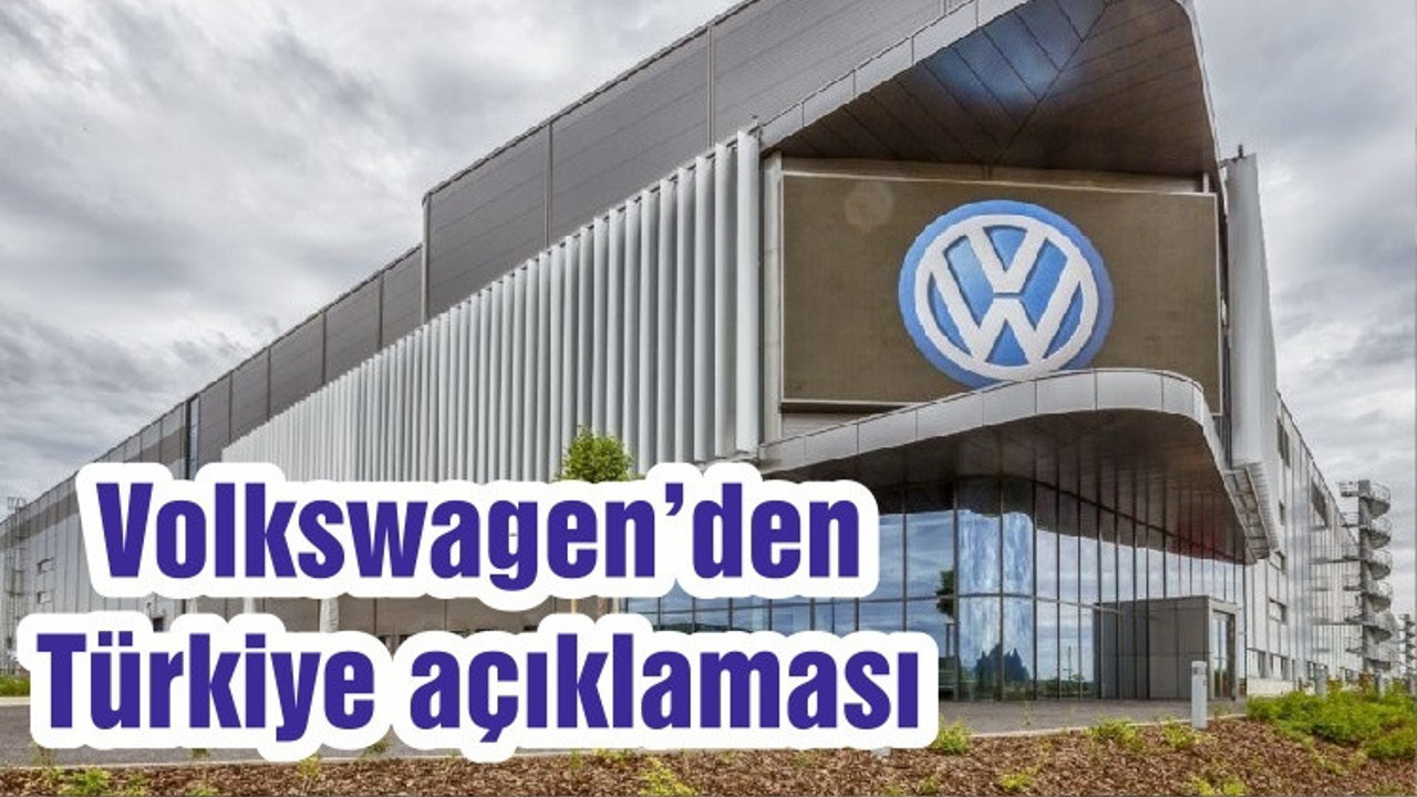 Volkswagen’den Türkiye açıklaması