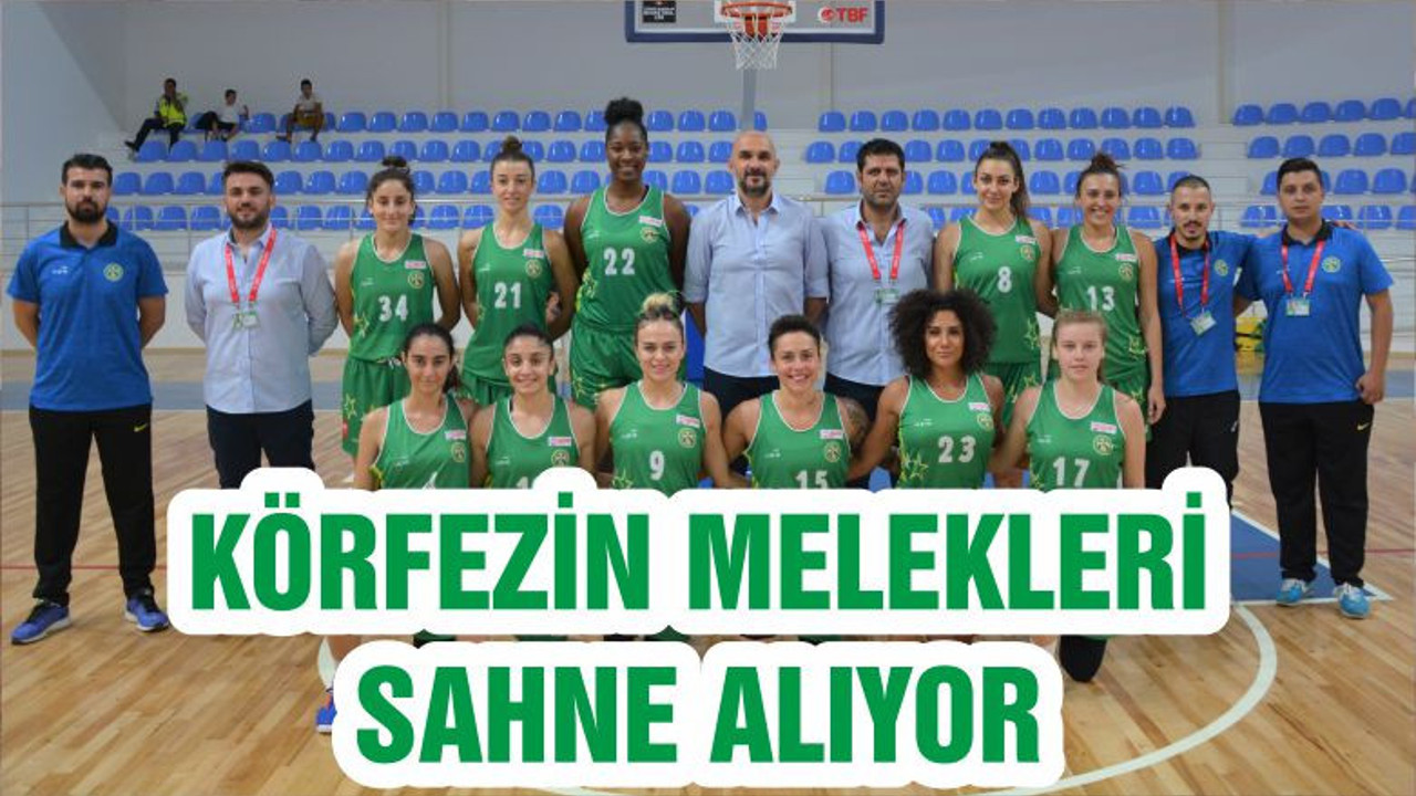 KÖRFEZİN MELEKLERİ SAHNE ALIYOR