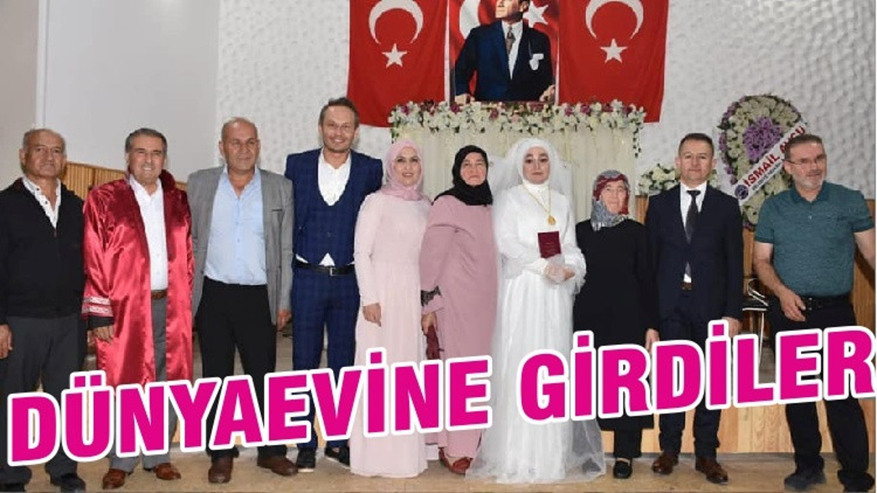 DÜNYAEVİNE GİRDİLER